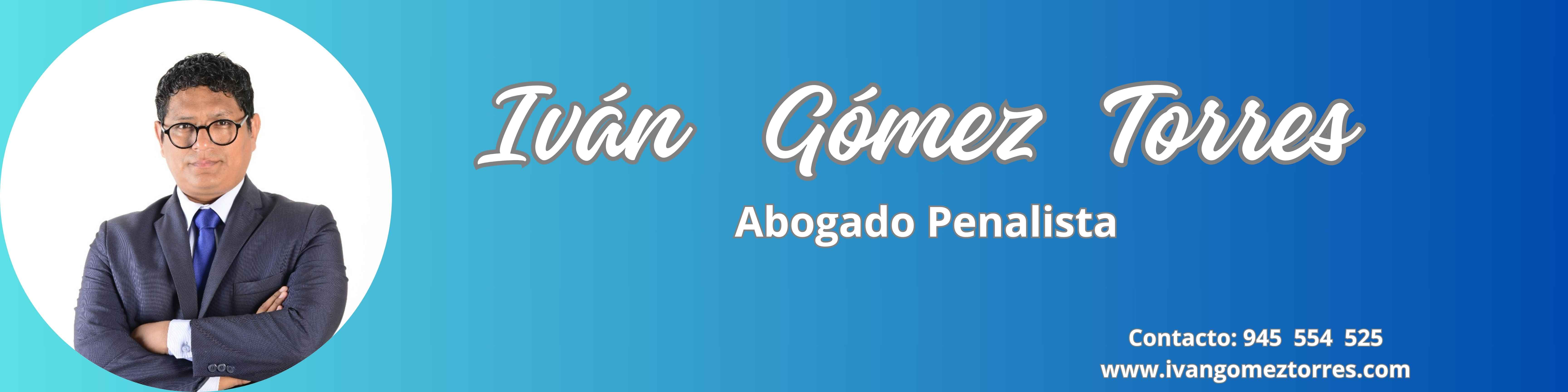 Iván Gómez Torres - Abogado Penalista